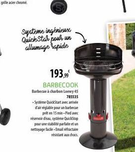 Systeme ingénieux Quick Star pour un allumage rapide  193,99⁰ BARBECOOK  Barbecue à charbon Loewy 45  785535  -Systeme QuickStart avec anivée d'air réglable pour un barbecue prêt en 15 min-Pied avec r