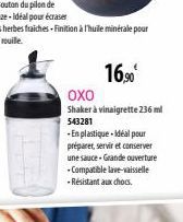 CEDURE  16,⁹0€  OXO  Shaker à vinaigrette 236 ml  543281  -En plastique idéal pour préparer, servir et conserver une sauce-Grande ouverture -Compatible lave-vaisselle -Résistant aux chocs. 