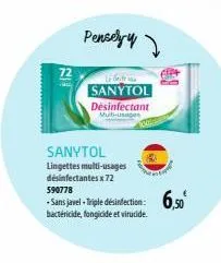 72  pensely y  le bes  sanytol  désinfectant muti-usages  sanytol  lingettes multi-usages  désinfectantes x 72  590778  sans javel- triple désinfection: 6,50 bactéricide, fongicide et virucide. 