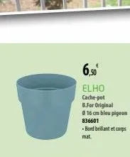 6,50€  elho cache-pot 8.for original  0 16 cm bleu pigeon  836601 -bond brillant et corps  mat. 