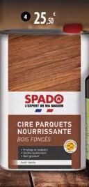 Ⓒ25,50€  SPADO  L'EXPERT DE MA MAION  CIRE PARQUETS NOURRISSANTE BOIS FONCÉS 