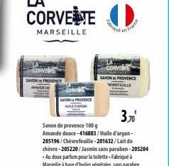 CORVERE  SAVON PROVENCE  SAVON PROVENCE  übriput  en France  3,70⁰  Savon de provence 100 g  Amande douce-416883/Huile d'argan-205196/Chèvrefeuille-201632/Lait de  CORVERRE  SAVON PROVENCE  chèvre-205