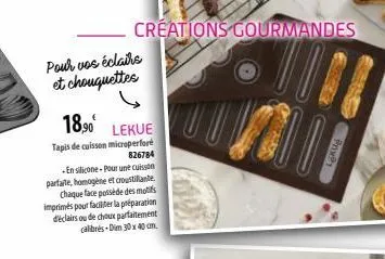 pour vos éclairs et chouquettes  18,90€ lekue  tapis de cuisson microperforé  826784  -en silicone-pour une cuisson parfaite, homogène et croustillante.  chaque face possède des motifs imprimés pour f