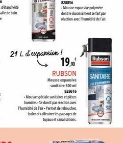 21 L d'expansion!  828616  -Mousse spéciale sanitaires et pièces humides-Se durcit par réaction avec l'humidité de l'air-Permet de reboucher, isoleretcalfeutrer les passages de tuyaux et canalisations