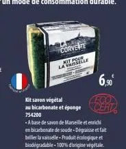 corvete wisselle  la  kit savon végétal  eco  au bicarbonate et éponge cert  754200  - a base de savon de marseille et enrichi en bicarbonate de soude-dégraisse et fait briller la vaisselle produit éc