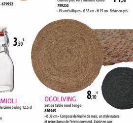 3,50  OGOLIVING  Set de table rond Tongo 850545  8,10  +038 cm-Composé de feuille de mais, un style nature et respectueux de l'environnement. Existe en noir 