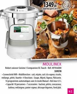 1349,00  dont éco-part 0.30 €  MOULINEX  Robot cuiseur Cuisine I Companion XL Touch-Ref. HF936E00 539578  - Connectivité Wif-Multifonction: cuit, mijote, cuit à la vapeur, rissole, mélange, pétrit, fo