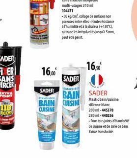 16,00⁰  SADER  SADER  MANCHE  BAIN  BAIN CUISINE  CUISINE  -50 kg/cm², collage de surfaces non poreuses entre elles-Haute résistance à l'humidité et à la chaleur (+130°C), rattrape les irrégularités j