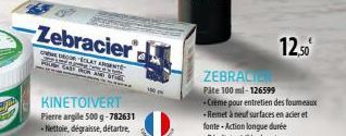 Zebracier  GEDERLAT ARGENTÉ  ZEBRACICL  Pâte 100 ml-126599  -Crème pour entretien des foumeaux -Remet à neuf surfaces en acier et  12.50⁰ 