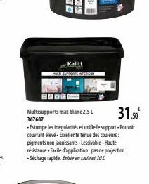 CA  Multisupports mat blanc 2.5 L 367607  31,50  -Estompe les irrégularités et unifie le support-Pouvoir couvrant élevé-Excellente tenue des couleurs: pigments non jaunissants-Lessivable-Haute résista