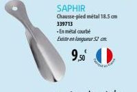 SAPHIR  Chausse-pied metal 18.5 cm 339713  -En métal courbé Existe en longueur 52 cm.  9,50 