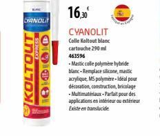 KOLTOUT  CYANDLIT  EXPRESS  Bimal  16,30€ CYANOLIT Colle Koltout blanc cartouche 290 ml  463596  -Mastic colle polymère hybride blanc Remplace silicone, mastic acrylique, MS polymère-Idéal pour décora