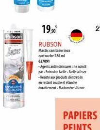 Rubson  X  BRINCUSINE THALAIN  19,90⁰  RUBSON  Mastic sanitaire inox cartouche 280 ml 627091  -Agents antimoisissures: ne noiect pas Extrusion facile facile à lisser -Résiste aux produits d'entretien 