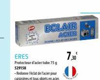 ERES  Protecteur d'acier tube 75 g 529158  -Redonne réclat de l'acier pour  cuisinières et tous objets en acier  ECLAIR  ACIER DONNE DECLAT DELACI  7,30⁰ 