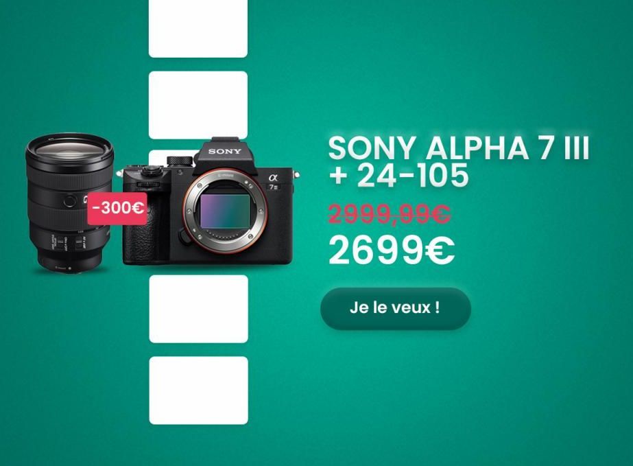 -300€  SONY  II  α 7=  SONY ALPHA 7 III + 24-105  2999,994 2699€  Je le veux ! 