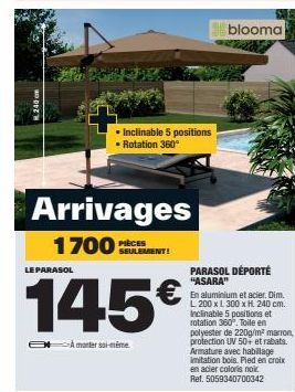 LE PARASOL  • Inclinable 5 positions • Rotation 360°  Arrivages  1700EMENT!  145€  A morter soi-même.  PARASOL DÉPORTÉ "ASARA"  blooma  En aluminium et acier. Dim. L 200 x L300 x H. 240 cm. Inclinable