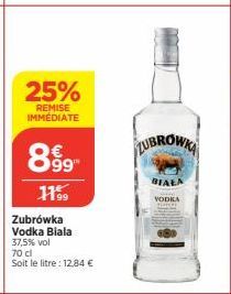 25%  REMISE IMMÉDIATE  899  11⁹9  Zubrówka Vodka Biala  37,5% vol  70 cl  Soit le litre : 12,84 €  ZUBROWKA  BIALA  VODKA 