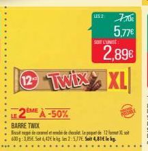 2EME À -50%  LS27,70€ 5.77€  12 Twixx XI  XL  SOT L'UNITÉ  LE  BARRE TWIX  é de celebé de chocolat. Le paquet de 12 format X 600g: 3,85€ Set 6,42 kg lim 2:5,776 Seit 4,81€ le kg. 