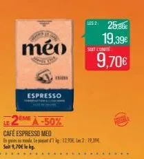 méo  espresso  chale in hilse  2eme a-50%  1452 25,86€  19,39€ 9,70€  soit l'unité  real 