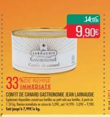 LARNAUDIE  GASTRONOMIE Cos de canard  33  DE REMISE IMMEDIATE  CONFIT DE CANARD GASTRONOMIE JEAN LARNAUDIE Egalement disponibles con un lentiles ou petit salé aux lentilles de 1,24 kg in case de 5,09E