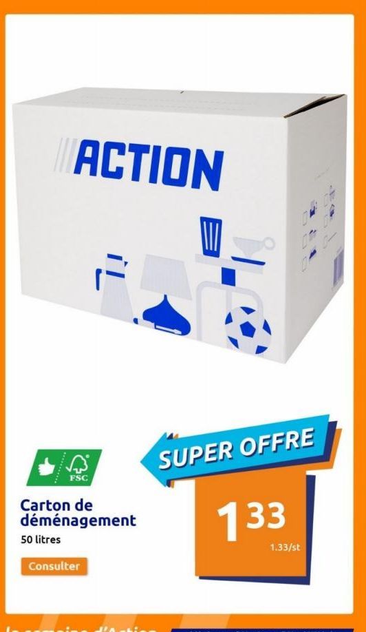 ACTION  50 litres  FSC  Carton de déménagement  iL  Consulter  SUPER OFFRE  133  1.33/st  