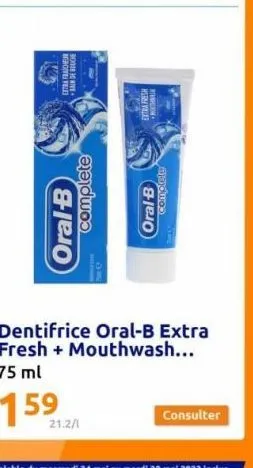 merov teles  bain de bouche  oral-b complete  ok  21.2/1  extra fresh  oral-b complete  dentifrice oral-b extra fresh + mouthwash... 75 ml  consulter 