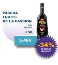 passoa fruits  de la passion  7,82€  70cl  8,30€  5,48€  passoa  -34%3  de remise immediate 