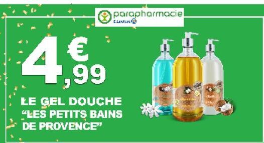 € ',99  parapharmacie  Cuden  LE GEL DOUCHE "LES PETITS BAINS DE PROVENCE"  [4 