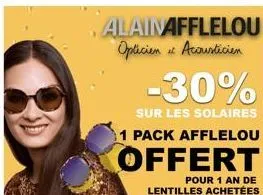 alainafflelou opticien & acousticien  -30%  sur les solaires 1 pack afflelou  offert  pour 1 an de lentilles achetées 