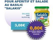 SALAKIS 300G  10.27€ lokg  3,08€  0,80€  DE REISE IMMEDIATE POUR 2 POTS ACHETES  Salakis 