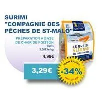 surimi "compagnie des pêches de st-malo"  preparation à base de chair de poisson  6500  5,00€ 4,99€  3,29€ -34%  ta  le breizh surimi 