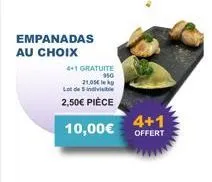 empanadas  au choix  4+1 gratuite  950  21,05€ lek  lot de 5 indivisib  2,50€ pièce  10,00€  4+1  offert 