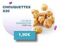 x20  chouquettes  lot de 20 chouquettes 10,00€  1,90€ 