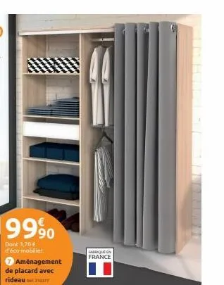9990  dont 3,70 € d'éco-mobilier.  aménagement de placard avec rideau  fabrique en  france 