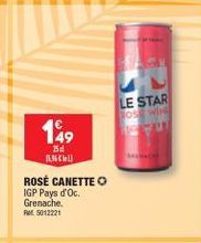 149  15d  ROSÉ CANETTE O IGP Pays d'Oc. Grenache. RM 5012221  LE STAR OS WINE 201  SACHACH 