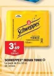 3%9  ll c  schweppes  indian tonic  schweppes® indian tonico le pack de 6 x 33 cl. ret 5012436 