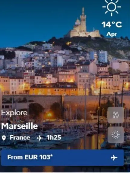 explore  marseille  france 1h25  from eur 103*  14°c  apr  