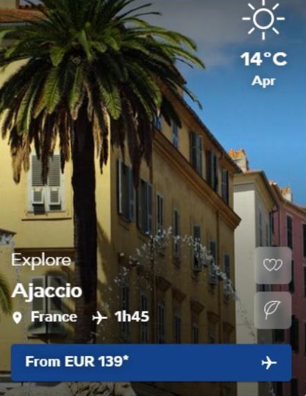 Explore  Ajaccio  France + 1h45  From EUR 139*  14°C Apr  