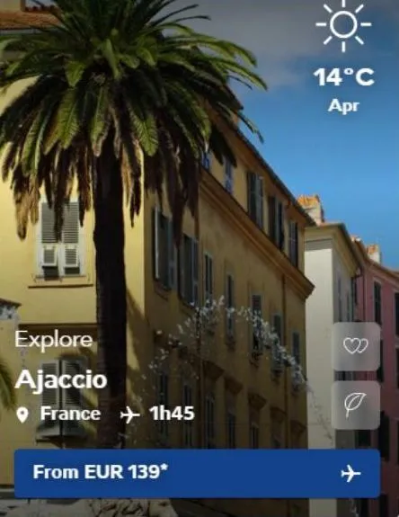 explore  ajaccio  france + 1h45  from eur 139*  14°c apr  