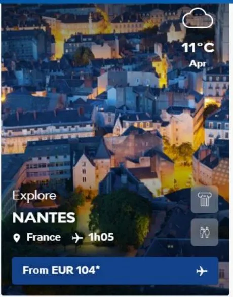 explore  nantes  france 1h05  from eur 104*  11°c  apr  