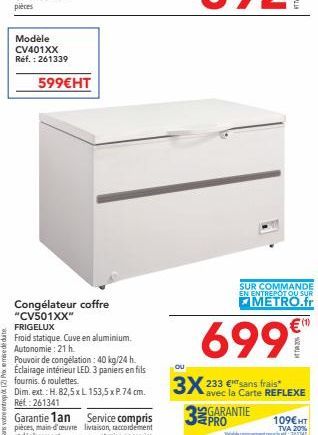 Modèle  CV401XX Ref.: 261339  599€HT  Congélateur coffre  "CV501XX"  FRIGELUX  Froid statique. Cuve en aluminium. Autonomie : 21h  Pouvoir de congélation: 40 kg/24h. Éclairage intérieur LED. 3 paniers