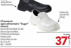 Chaussure agro-alimentaire "Sugar"  PARADE  Norme EN ISO 20345 S2 SRC.  Dessus tige microfibre.  Fermeture par élastique.  Embout acier  Coloris blanc ou noir.  Du 37 au 47.  Réf. : 134595  Embout de 