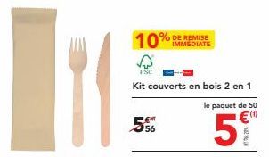 11  10%  556  Kit couverts en bois 2 en 1  IMMEDIATE  le paquet de 50  (1)  5  Unional 