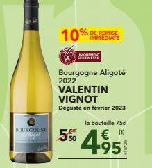 BOURGOGNE Wiget  IMMEDIATE  UNIQUEMENT CHE MED  Bourgogne Aligoté 2022  VALENTIN VIGNOT Dégusté en février 2023  la bouteille 75cl  5% 495 