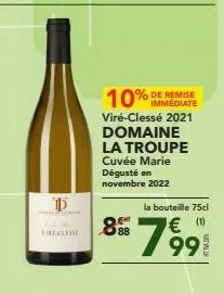 15  virecrease  10% immédiate  viré-clessé 2021 domaine la troupe cuvée marie dégusté en novembre 2022  888  la bouteille 75cl  € (10)  799 