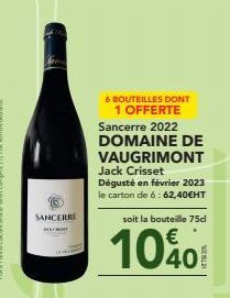 Som  SANCERRE  & BOUTEILLES DONT 1 OFFERTE Sancerre 2022 DOMAINE DE VAUGRIMONT Jack Crisset Dégusté en février 2023 le carton de 6: 62,40€HT  soit la bouteille 75cl  1040 