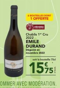 CHARLIC  6 BOUTEILLES DONT  1 OFFERTE  UNIQUEMENT  CHEZ METRO  Chablis 1r Cru 2022 EMILE DURAND Dégusté en novembre 2022  soit la bouteille 75cl  15%5 