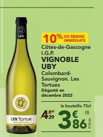 LEY  LBY Tortue  IMMEDIATE  10% Côtes-de-Gascogne  VIGNOBLE  UBY  Colombard-Sauvignon. Les Tortues  Dégusté en décembre 2022  I.G.P.  la bouteille 75cl  A 386 