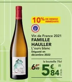 de remise  10% immediate  vin de france 2021 famille  hauller  l'ours blanc dégusté en décembre 2022  la bouteille 75cl  6584  € (1) 