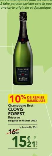 CHAMPAGNE  FOREST  10%  Champagne Brut CLOVIS  FOREST  Réserve  Dégusté en février 2023  IMMÉDIATE  la bouteille 75cl  1690  €  15211 